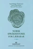 Norsk språkhistorie for lærarar - Ingvil Brügger Budal, Karine Stjernholm, Bernt Ø.Thorvaldsen