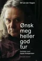 Ønsk meg heller god tur : samtaler med Ingvar Ambjørnsen