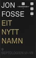 Septologien III-V : eg er ein annen - eg er ein annen, Jon Fosse af Jon Fosse