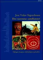 Det norrøne samfunnet : vikingen, kongen, erkebiskoppen og bonden - Jón Vidar Sigurdsson, Jon Vidar Sigurdsson