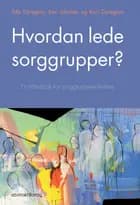 Hvordan lede sorggrupper? : en håndbok for sorggruppeveiledere