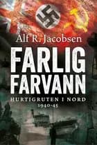 Farlig farvann : Hurtigruten i nord 1940-45