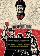 Venstreekstremisme : ideeer og bevegelser