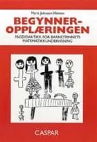Begynneropplæringen : fagdidaktikk for barnetrinnets matematikkundervisning