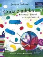 Cuda z mleka - Pankracy i Tatarak na tropie bakterii af Justyna Bednarek