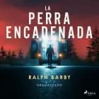 La perra encadenada – Dramatizado af Ralph Barby