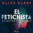 El fetichista - Dramatizado af Ralph Barby