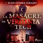 La masacre de Virginia Tech af Juan Gómez-Jurado