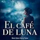 El café de la luna af María Dolors García Pastor