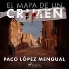 El mapa de un crimen af Paco López Mengual