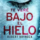 Te veré bajo el hielo