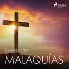 La Biblia: 39 Malaquías af – Anonimo