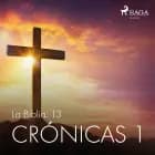 La Biblia: 13 Crónicas 1