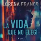 La vida que no elegí
