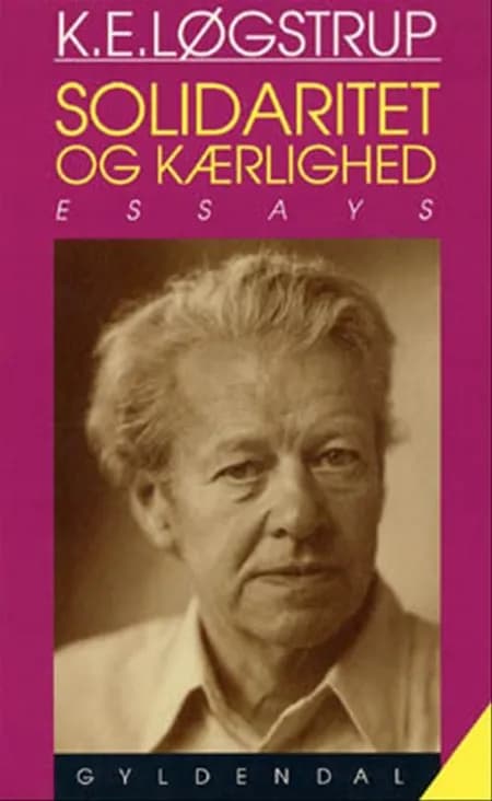 Solidaritet og kærlighed og andre essays af K. E. Løgstrup