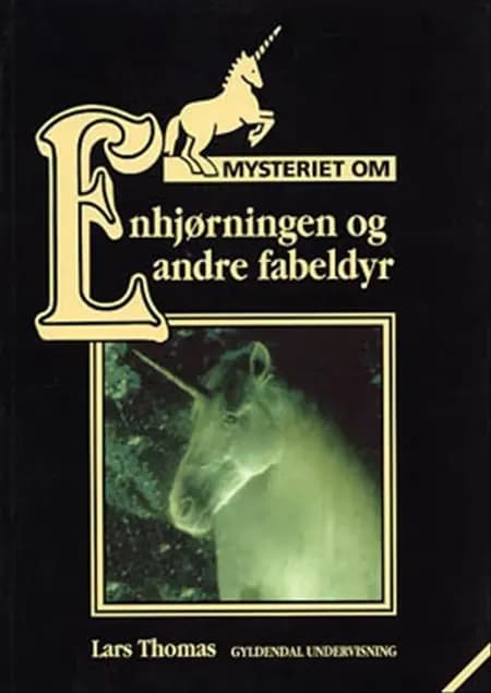 Mysteriet om enhjørningen - og andre fabeldyr af Lars Thomsen