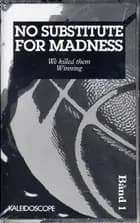 No substitute for madness