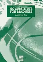 No substitute for madness