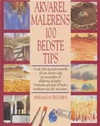 Akvarelmalerens 100 bedste tips