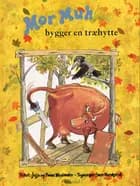 Mor Muh bygger en træhytte