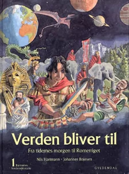 Verden bliver til. Fra tidernes morgen til Romerriget af Nils Hartmann