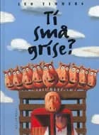 Ti små grise? af Leo Timmers