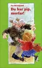 Du har pip, morfar!
