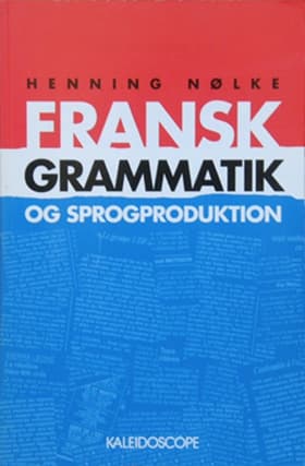 Fransk grammatik og sprogproduktion af Henning Nølke