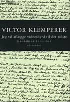 Jeg vil aflægge vidnesbyrd til det sidste Dagbøger 1933-1941