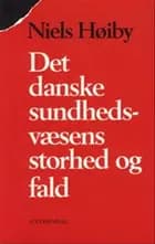 Det danske sundhedsvæsens storhed og fald