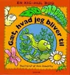 Gæt, hvad jeg bliver til