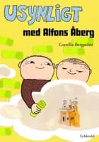 Usynligt med Alfons Åberg af Gunilla Bergström