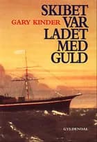 Skibet var ladet med guld af Gary Kinder