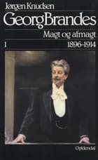 Georg Brandes, Magt og afmagt 1896-1914, bind 1-2 