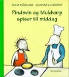 Pindsvin og Muldvarp spiser til middag af Anna Höglund og Gunnar Lundkvist
