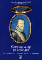 Christian 4. og 30-årskrigen af Benedicte Fonnesbech-Wulff og Karl-Erik Frandsen