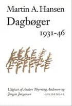 Dagbøger - 1931-46. 1947-55, Noter og registre af Martin A. Hansen, Jørgen Jørgensen og Anders Thyrring Andersen