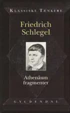 Athenäum fragmenter og andre skrifter af Friederich Schlegel