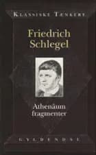 Athenäum fragmenter og andre skrifter af Friederich Schlegel