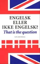 Engelsk eller ikke engelsk? af Erik Hansen