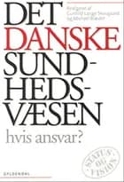 Det danske sundhedsvæsen - hvis ansvar? af Gunhild Lange Skovgaard og Michael Blædel
