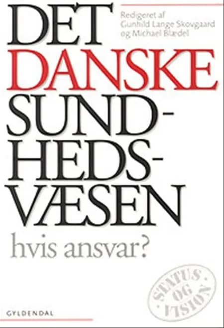 Det danske sundhedsvæsen - hvis ansvar? af Gunhild Lange Skovgaard