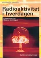 Radioaktivitet i hverdagen af Kirsten Brink Lund og Marianne Svenningsen