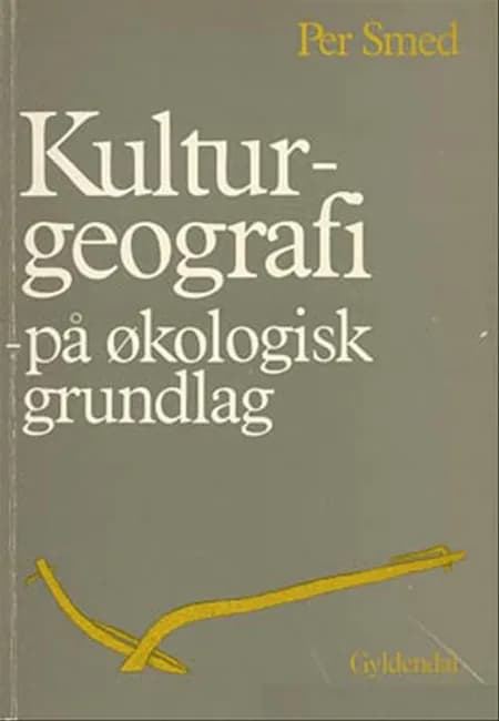 Kulturgeografi på økologisk grundlag af Per Smed