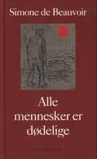 Alle mennesker er dødelige af Simone de Beauvoir