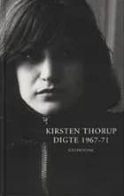 Digte 1967-71 af Kirsten Thorup