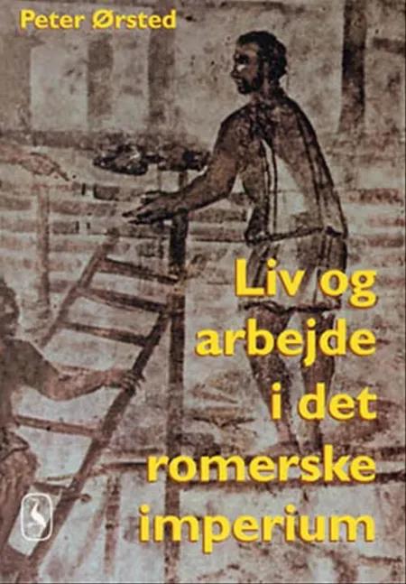 Liv og arbejde i det romerske imperium af Peter Ørsted