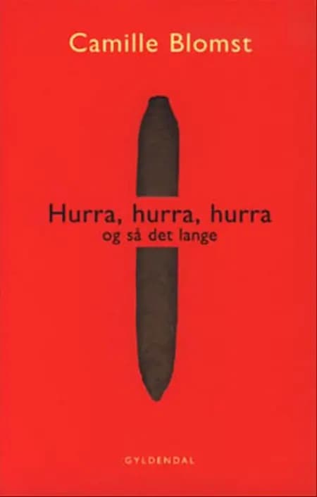 Hurra, hurra, hurra og så det lange af Camille Blomst