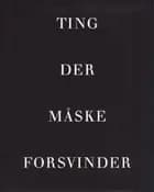 Ting der måske forsvinder