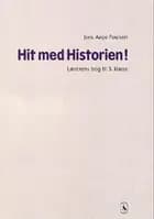 Hit med historien! - grundbog til 3. klasse. Lærerens bog af Jens Aage Poulsen